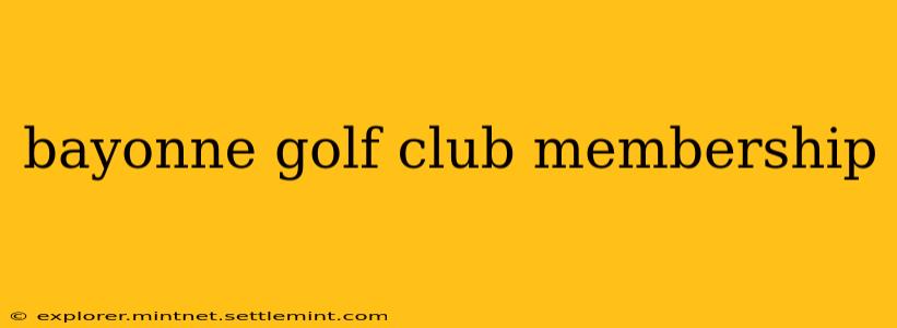 bayonne golf club membership