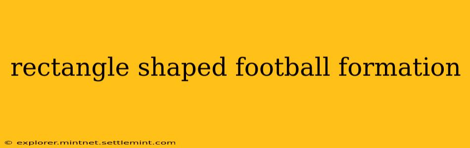 rectangle shaped football formation